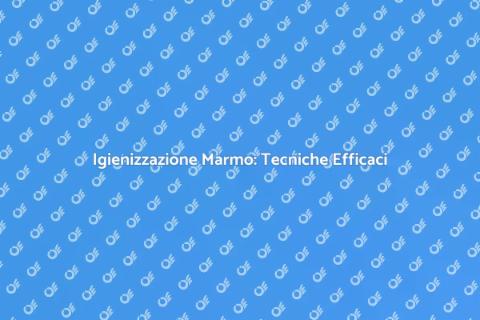 Smacchiare il Marmo: Igienizzazione Super