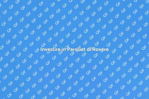 Parquet in Rovere: Stile e Comfort