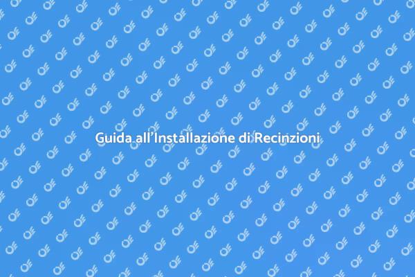 Installazione Facile di Recinzioni in Alluminio