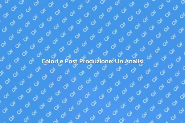 Colore e Creatività nella Post Produzione