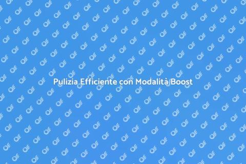 Sistema di Pulizia con Modalità Boost