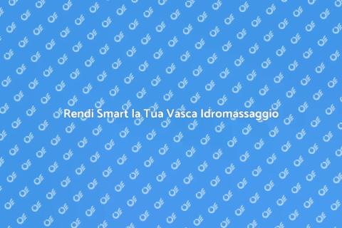 Ottimizza l'Efficienza Energetica Vasca