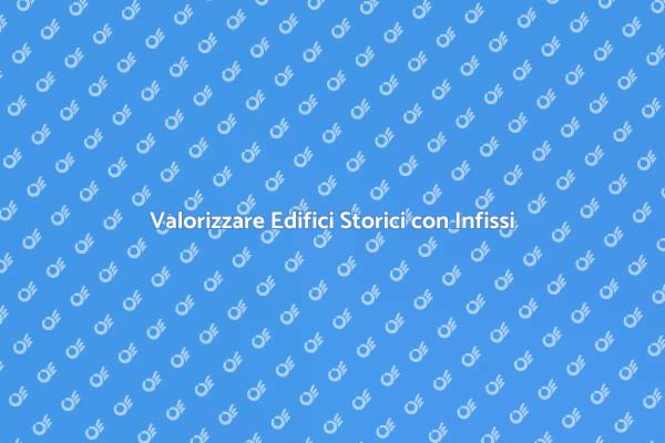Infissi Innovativi per Patrimonio Culturale