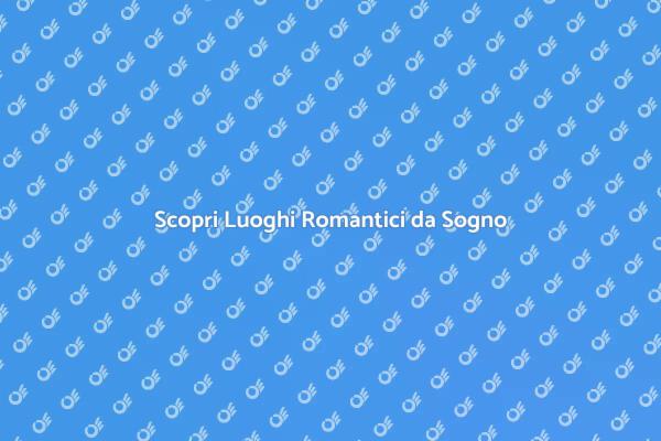 Realizza il Tuo Viaggio Romantico
