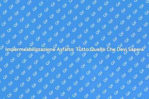 Impermeabilizzare l'Asfalto: Guida Essenziale