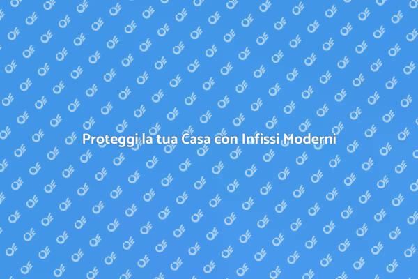 Sicurezza e Design: Infissi Blindati Moderni