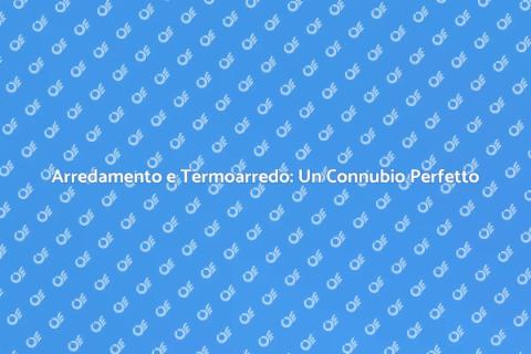 Termoarredo Design: Arredare con Stile