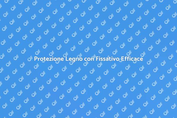 Scopri il Fissativo per Legno Essenziale