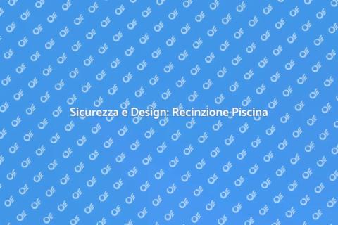 Installazione Recinzione per Piscina