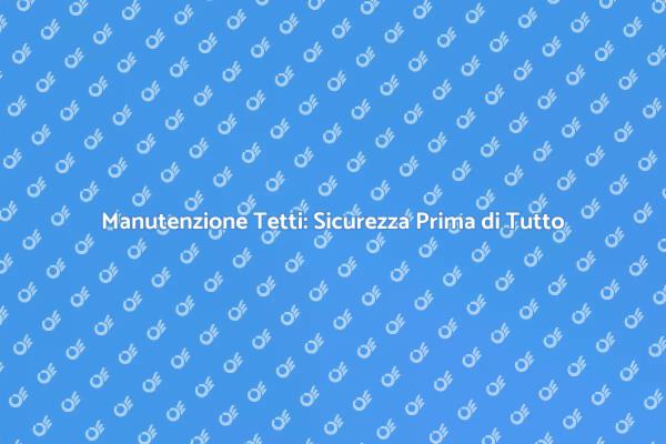 La Salute del Tetto è Fondamentale