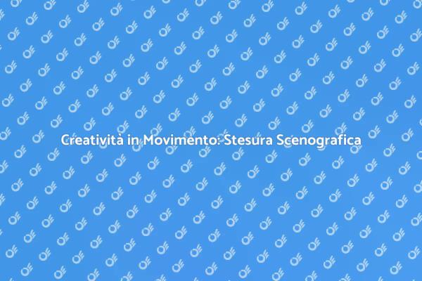 Stesura Scenografica: Un'Idea Creativa