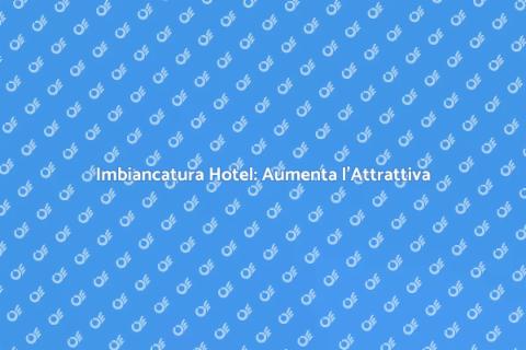 Imbiancare un Hotel: Strategia Vincente