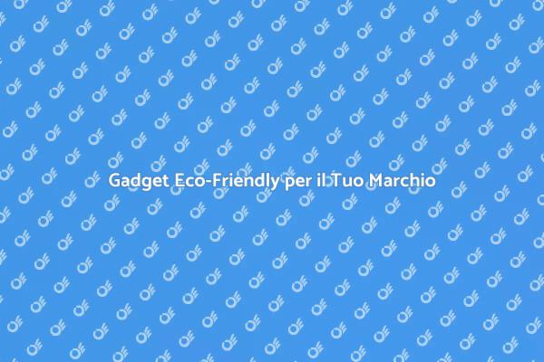 Gadget Sostenibili per Iniziative Green