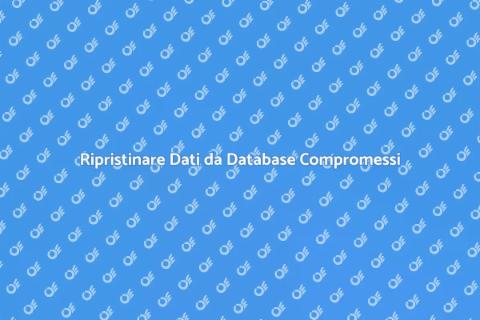Recuperare Dati da Database Danneggiati