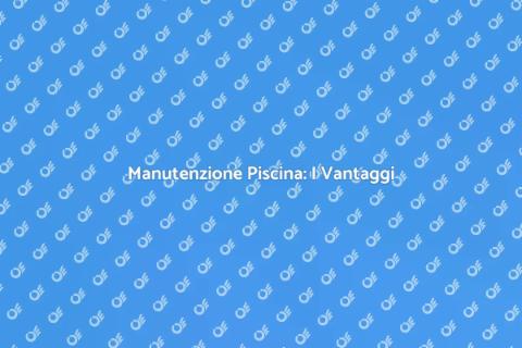 Pulire Piscine: Vantaggi e Consigli