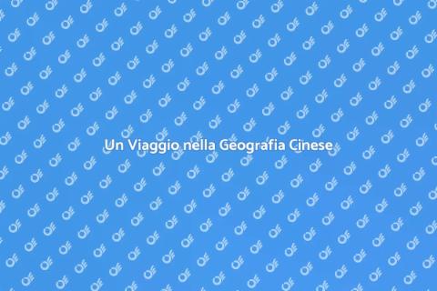 Geografia Cinese: Storia e Modernità