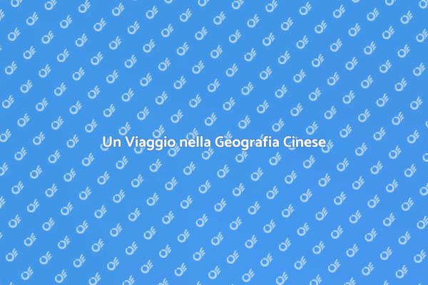 Esplora la Geografia Cinese Oggi