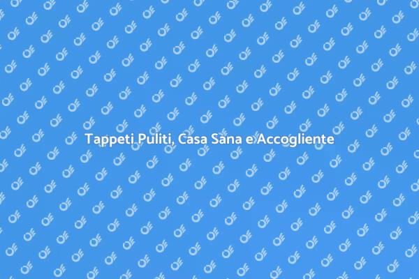 L'importanza della Pulizia dei Tappeti