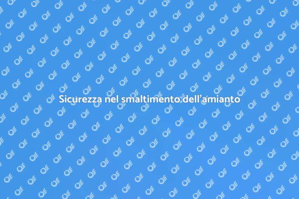 Amianto: come smaltirlo in sicurezza