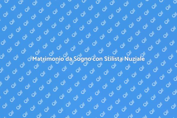 L'importanza dello Stilista Nuziale