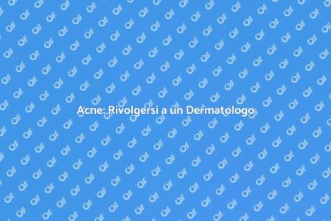 Trattamento Acne: Dermatologo Esperto