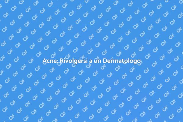 Acne: Trattamenti Efficaci da un Esperto
