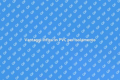 Isolamento Termico Infissi in PVC