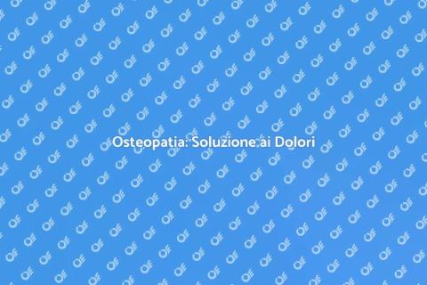 Consulto Osteopatico: Cambia Vita