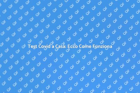 Tampone Covid a Domicilio: Vantaggi