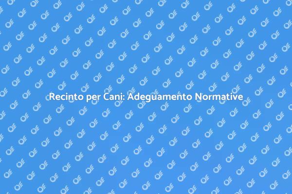 Adeguare il Recinto per il Tuo Cane