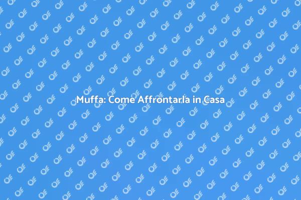 Muffa: Soluzioni per Ambienti Sani