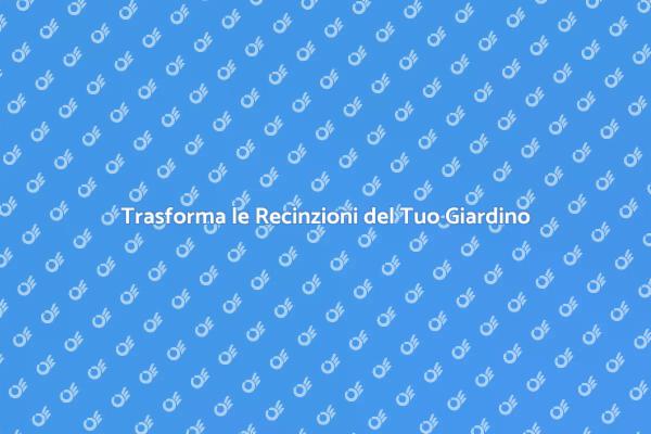Rinnova il Tuo Cortile con Nuove Recinzioni