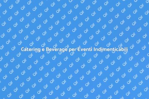 Servizi di Catering e Beverage per Eventi