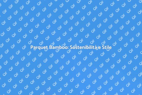 Parquet Bamboo: Eleganza Sostenibile