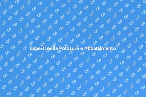 Potatura e Abbattimento Alberi: Perché Scegliere