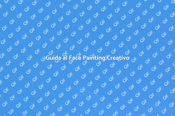 Inizia la tua Avventura nel Face Painting