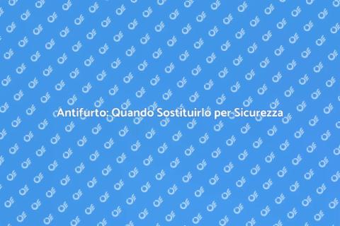 Sostituzione Antifurto: Sicurezza Casa