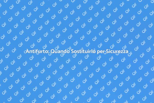 Sicurezza Domestica: Sostituzione Antifurto