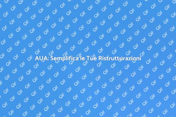 AUA: La Chiave per Ristrutturare