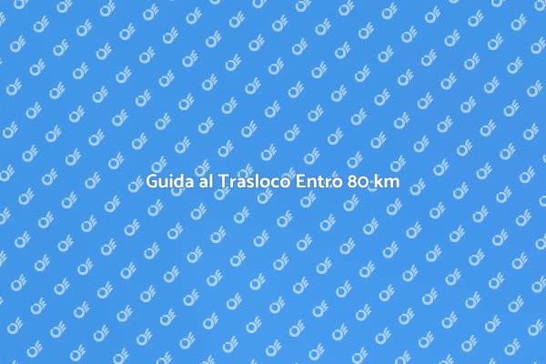 Come Traslocare Entro 80 km Facilmente