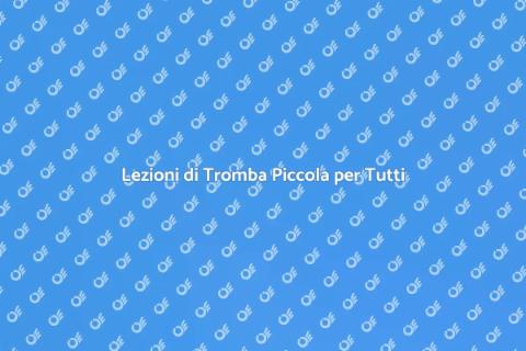 Corso di Lezioni di Tromba Piccola