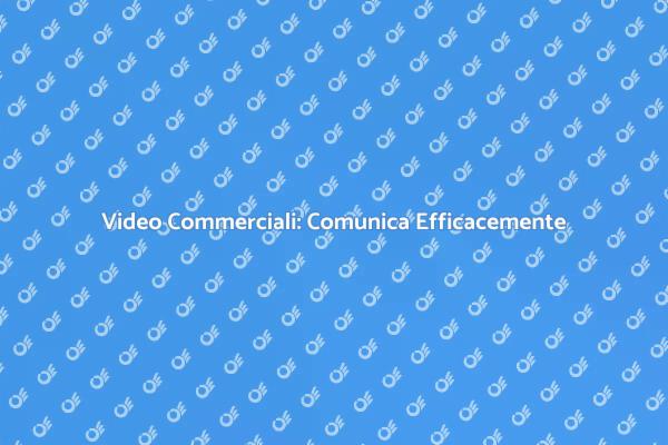 Video Commerciali: Cattura l'Attenzione