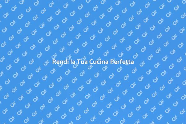 Cucina: Ottimizzala per il Massimo Comfort