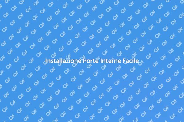 Montaggio Porte Interne: Guida Pratica