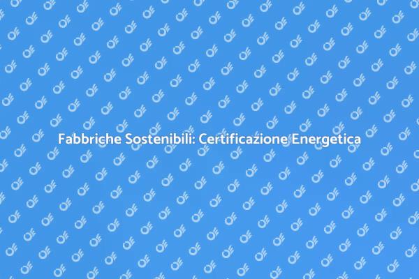Sostenibilità e Certificazione Energetica