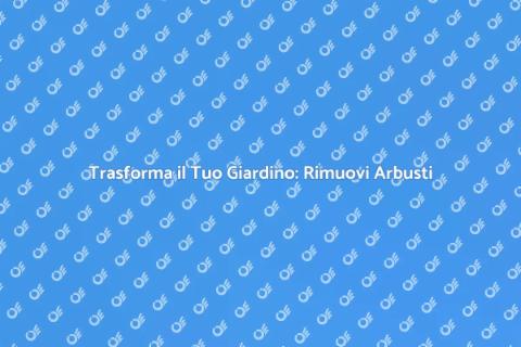 Rimuovere gli Arbusti per un Giardino Nuovo