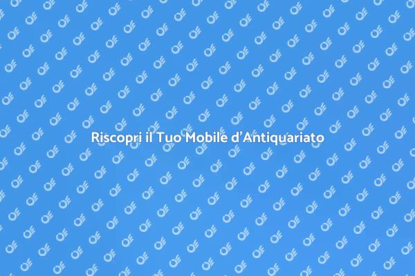 Il Fascino del Mobile d'Antiquariato