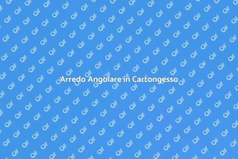 Mobile ad Angolo in Cartongesso