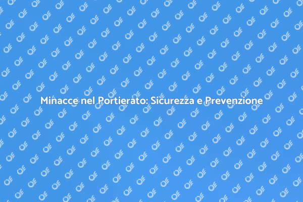 Sicurezza e Portierato: Affrontiamo le Minacce