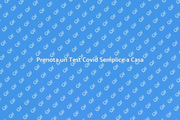 Test Covid a Domicilio: Prenota Facile
